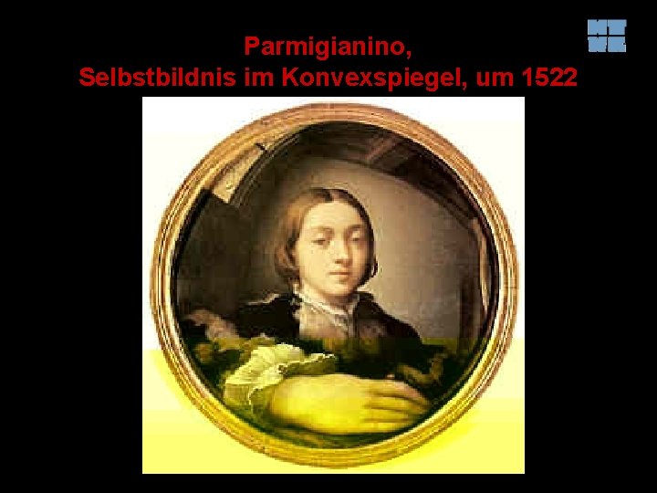 Parmigianino, Selbstbildnis im Konvexspiegel, um 1522 