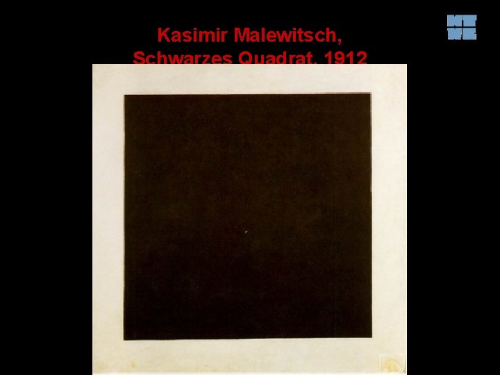 Kasimir Malewitsch, Schwarzes Quadrat, 1912 