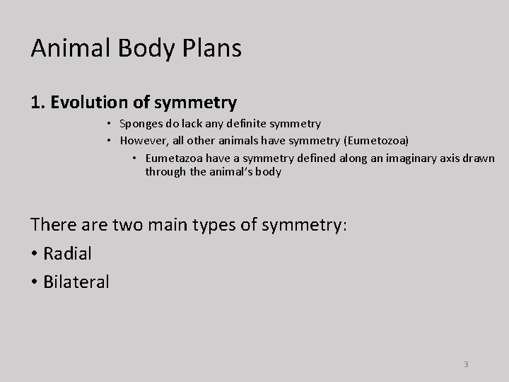 Animal Body Plans 1. Evolution of symmetry • Sponges do lack any definite symmetry