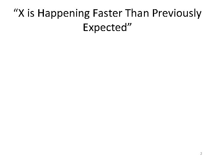 “X is Happening Faster Than Previously Expected” 2 