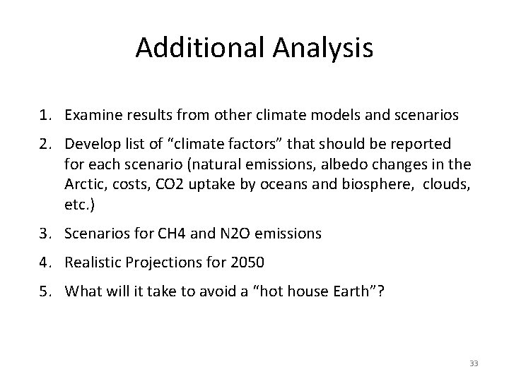 Additional Analysis 1. Examine results from other climate models and scenarios 2. Develop list
