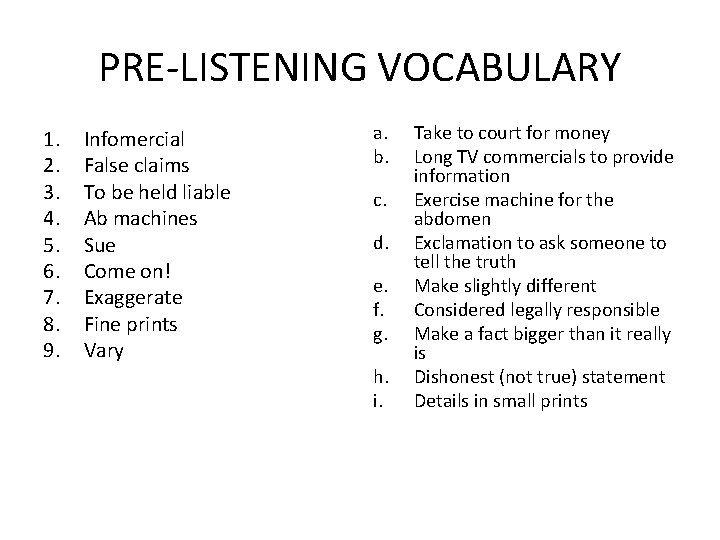 PRE-LISTENING VOCABULARY 1. 2. 3. 4. 5. 6. 7. 8. 9. Infomercial False claims