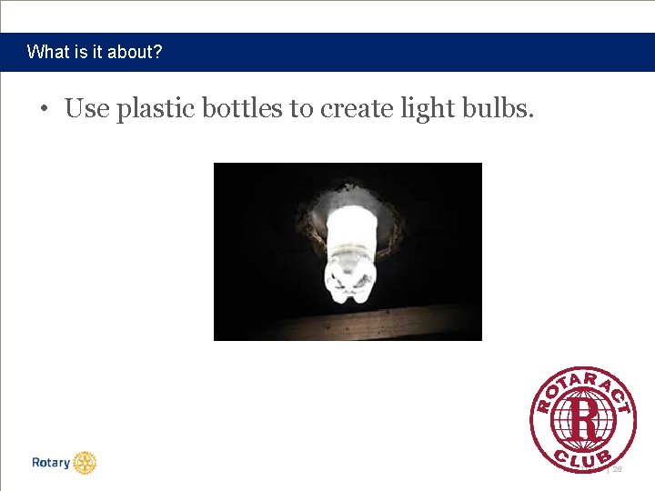 What is it about? • Use plastic bottles to create light bulbs. TITLE |