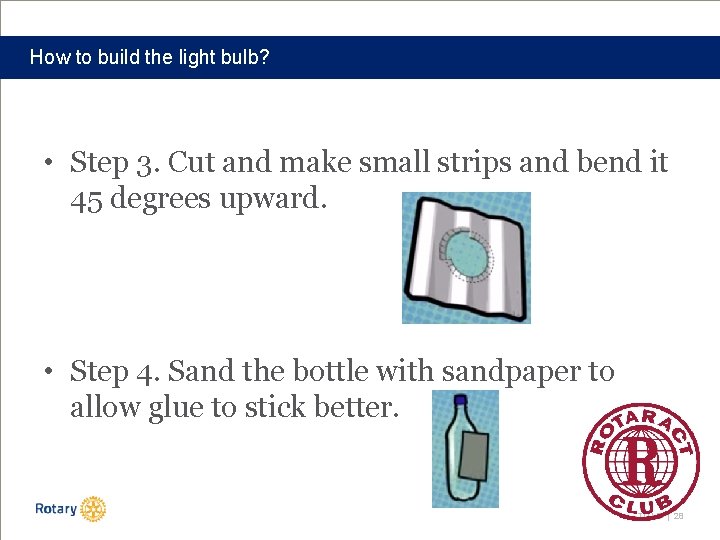 How to build the light bulb? • Step 3. Cut and make small strips