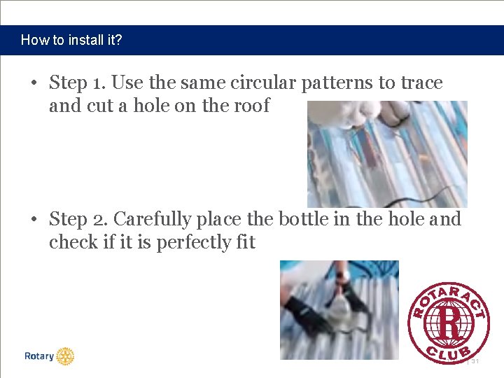 How to install it? • Step 1. Use the same circular patterns to trace