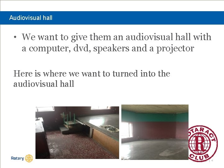 Audiovisual hall • We want to give them an audiovisual hall with a computer,