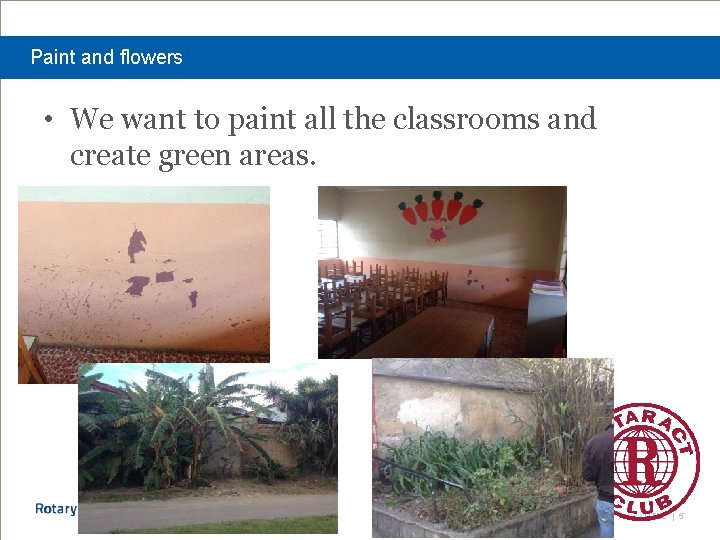 Paint and flowers • We want to paint all the classrooms and create green