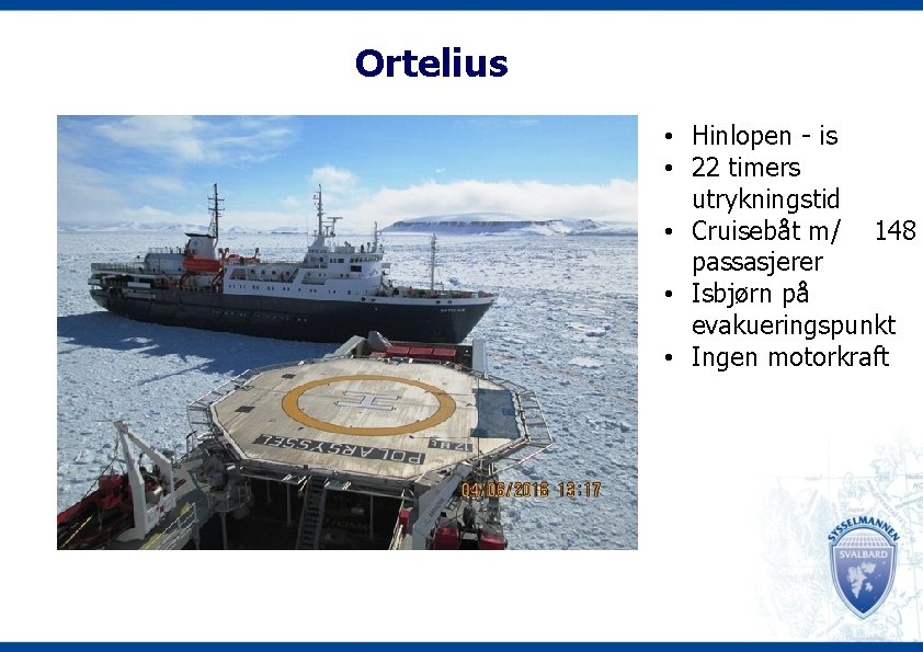 Ortelius • Hinlopen - is • 22 timers utrykningstid • Cruisebåt m/ 148 passasjerer