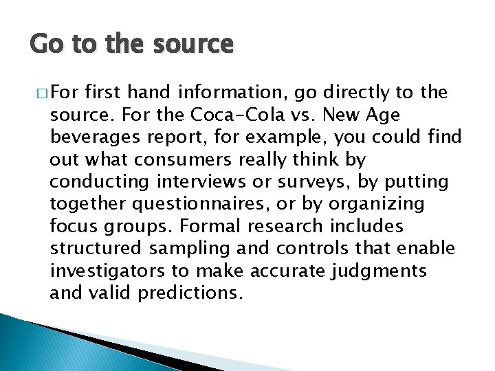 Go to the source � For first hand information, go directly to the source.