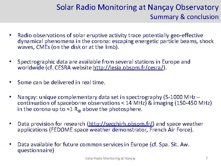 Solar Radio Monitoring at Nançay Observatory Summary & conclusion • Radio observations of solar