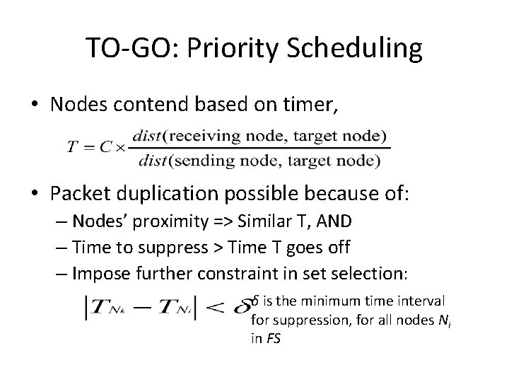 TO-GO: Priority Scheduling • Nodes contend based on timer, • Packet duplication possible because