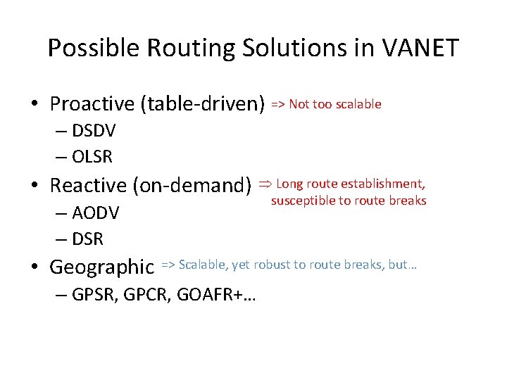Possible Routing Solutions in VANET • Proactive (table-driven) => Not too scalable – DSDV