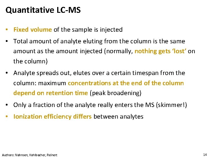 Quantitative LC-MS • Fixed volume of the sample is injected • Total amount of