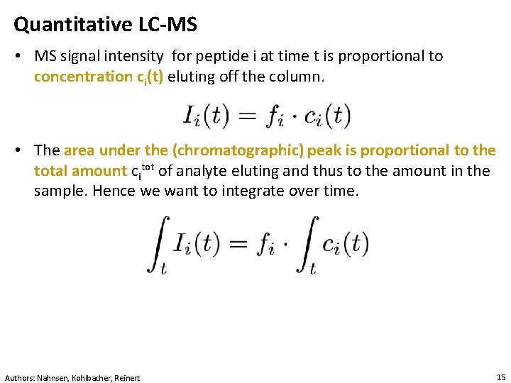 Quantitative LC-MS • MS signal intensity for peptide i at time t is proportional