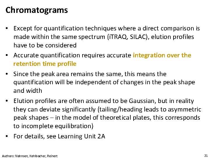 Chromatograms • Except for quantification techniques where a direct comparison is made within the