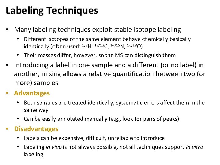 Labeling Techniques • Many labeling techniques exploit stable isotope labeling • Different isotopes of