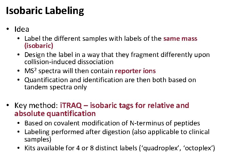 Isobaric Labeling • Idea • Label the different samples with labels of the same