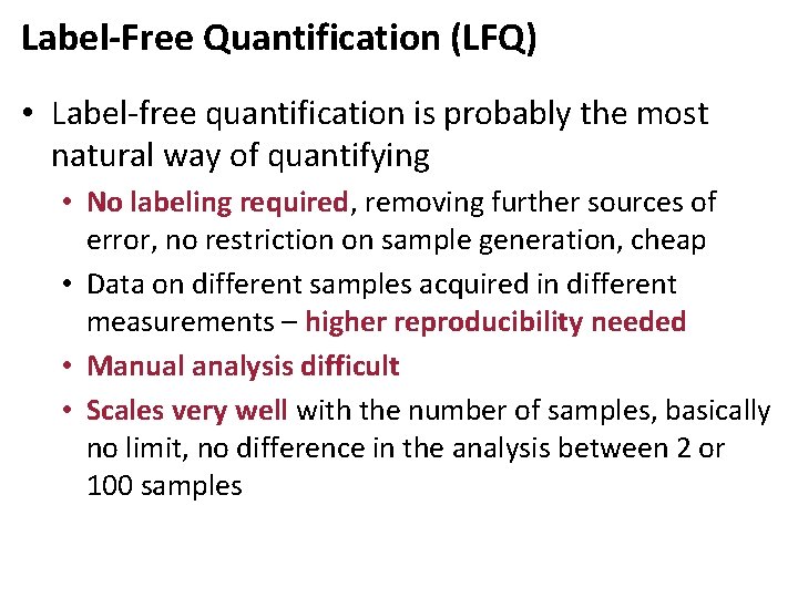Label-Free Quantification (LFQ) • Label-free quantification is probably the most natural way of quantifying