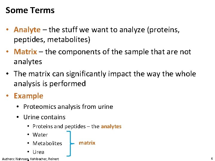 Some Terms • Analyte – the stuff we want to analyze (proteins, peptides, metabolites)