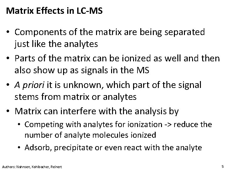 Matrix Effects in LC-MS • Components of the matrix are being separated just like