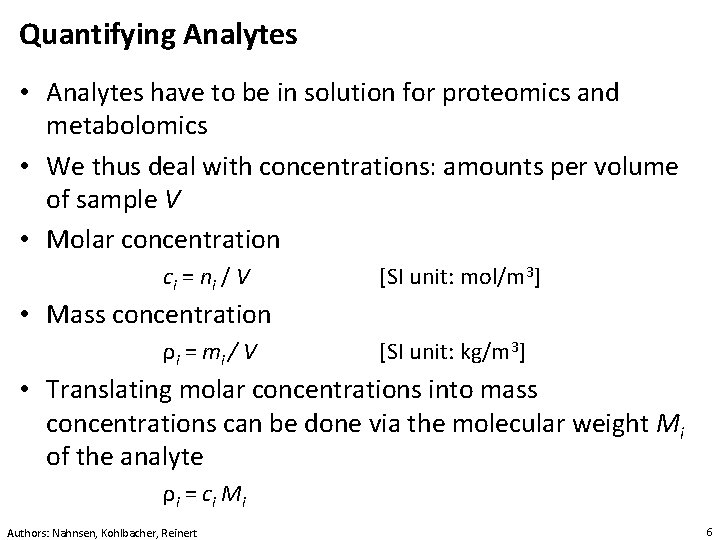 Quantifying Analytes • Analytes have to be in solution for proteomics and metabolomics •