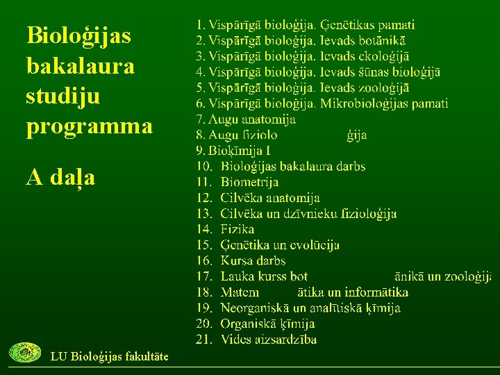 Bioloģijas bakalaura studiju programma A daļa LU Bioloģijas fakultāte 