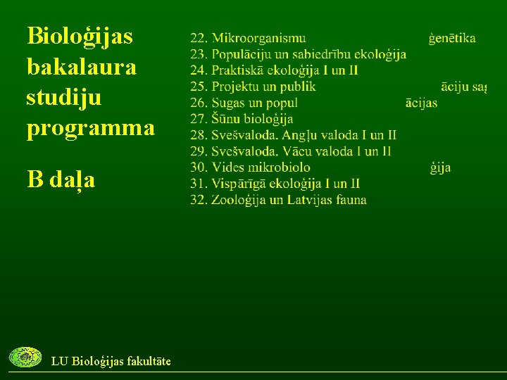 Bioloģijas bakalaura studiju programma B daļa LU Bioloģijas fakultāte 