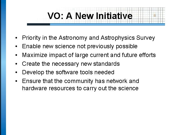 VO: A New Initiative • • • Priority in the Astronomy and Astrophysics Survey