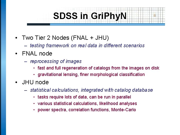 SDSS in Gri. Phy. N • Two Tier 2 Nodes (FNAL + JHU) –