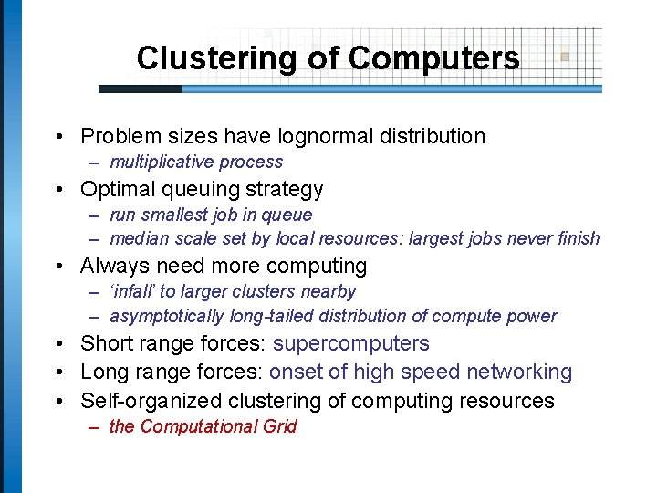 Clustering of Computers • Problem sizes have lognormal distribution – multiplicative process • Optimal