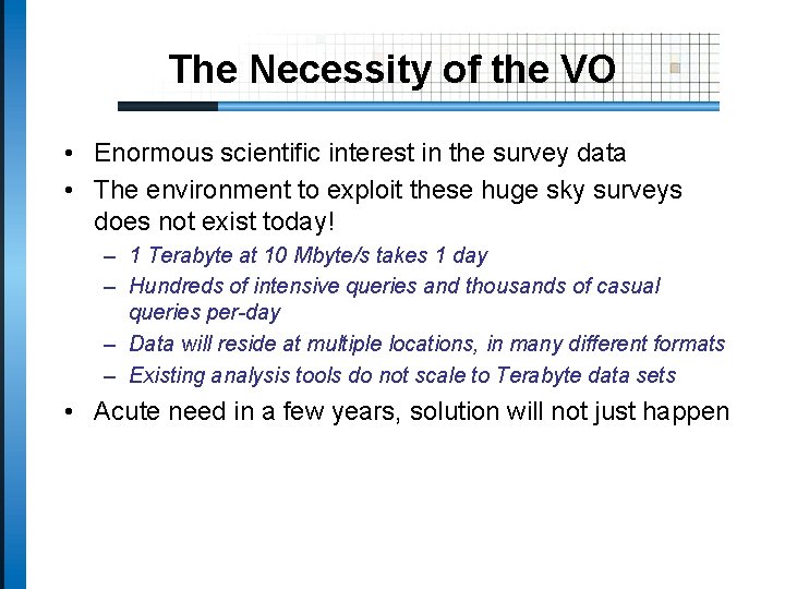 The Necessity of the VO • Enormous scientific interest in the survey data •