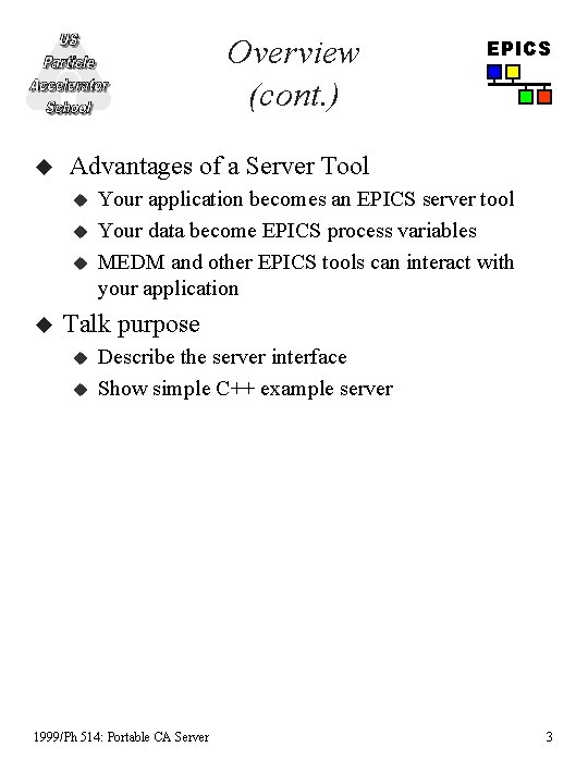 Overview (cont. ) u Advantages of a Server Tool u u EPICS Your application