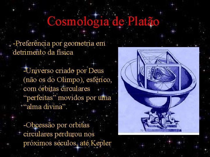 Cosmologia de Platão -Preferência por geometria em detrimento da física -Universo criado por Deus