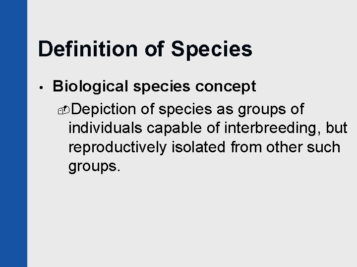 Definition of Species • Biological species concept -Depiction of species as groups of individuals