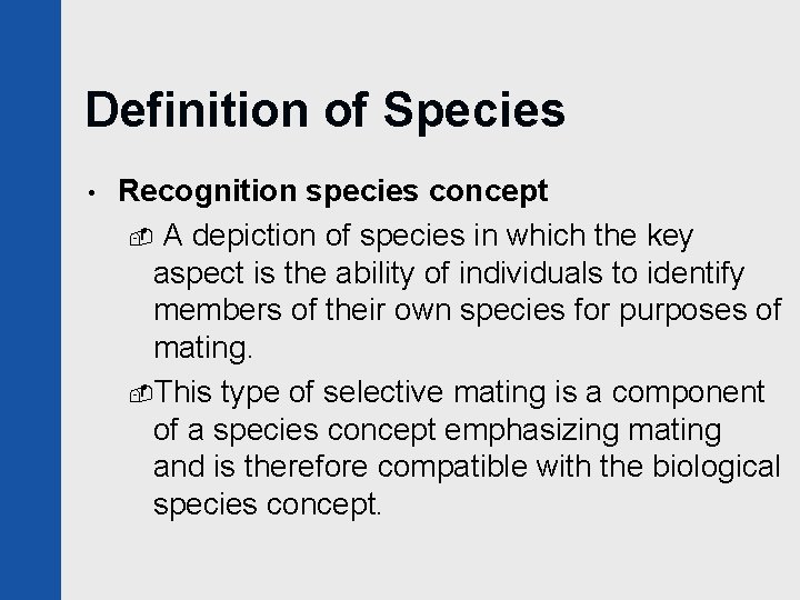 Definition of Species • Recognition species concept - A depiction of species in which
