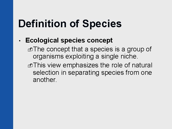 Definition of Species • Ecological species concept -The concept that a species is a