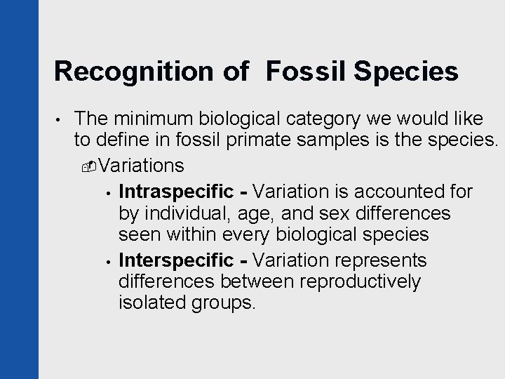 Recognition of Fossil Species • The minimum biological category we would like to define