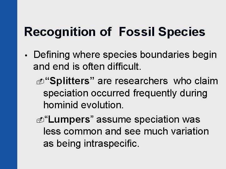 Recognition of Fossil Species • Defining where species boundaries begin and end is often