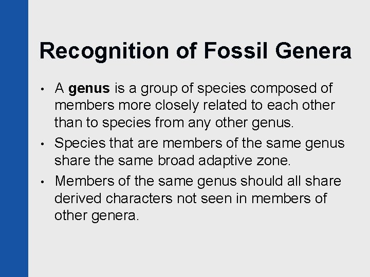 Recognition of Fossil Genera • • • A genus is a group of species