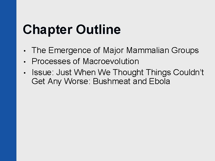 Chapter Outline • • • The Emergence of Major Mammalian Groups Processes of Macroevolution