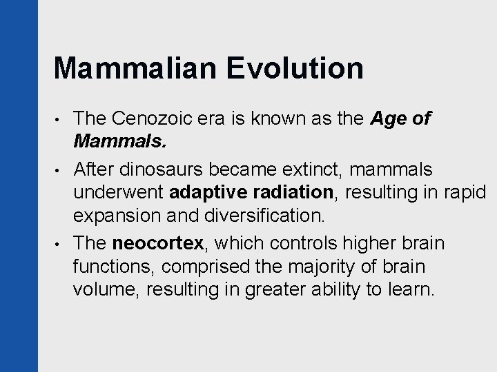 Mammalian Evolution • • • The Cenozoic era is known as the Age of