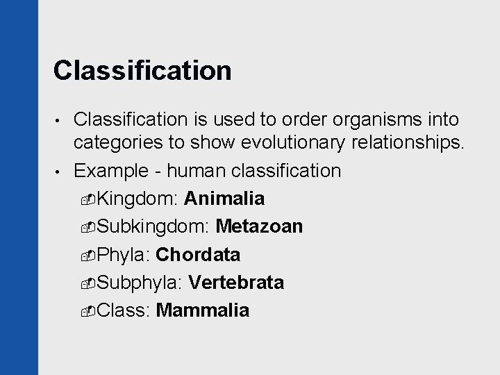 Classification • • Classification is used to order organisms into categories to show evolutionary