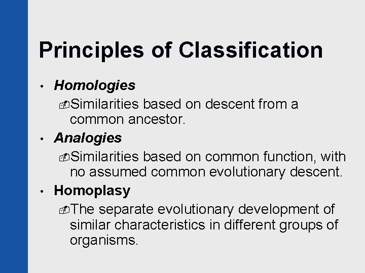 Principles of Classification • • • Homologies -Similarities based on descent from a common
