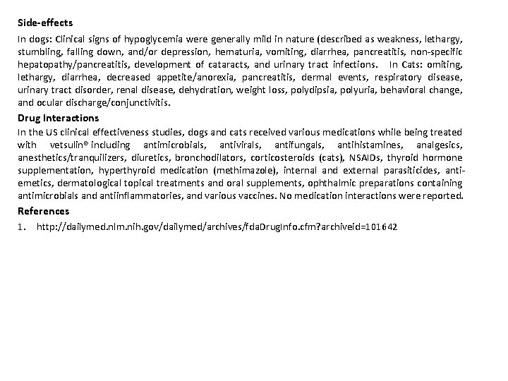 Side-effects In dogs: Clinical signs of hypoglycemia were generally mild in nature (described as