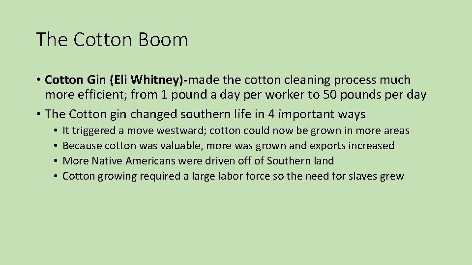The Cotton Boom • Cotton Gin (Eli Whitney)-made the cotton cleaning process much more