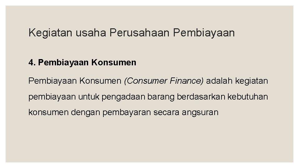 Kegiatan usaha Perusahaan Pembiayaan 4. Pembiayaan Konsumen (Consumer Finance) adalah kegiatan pembiayaan untuk pengadaan