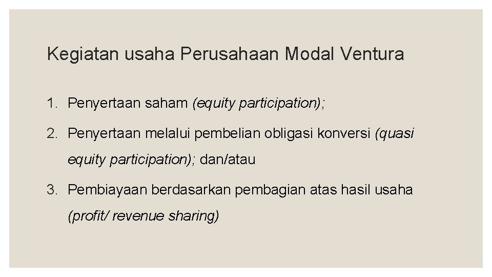 Kegiatan usaha Perusahaan Modal Ventura 1. Penyertaan saham (equity participation); 2. Penyertaan melalui pembelian