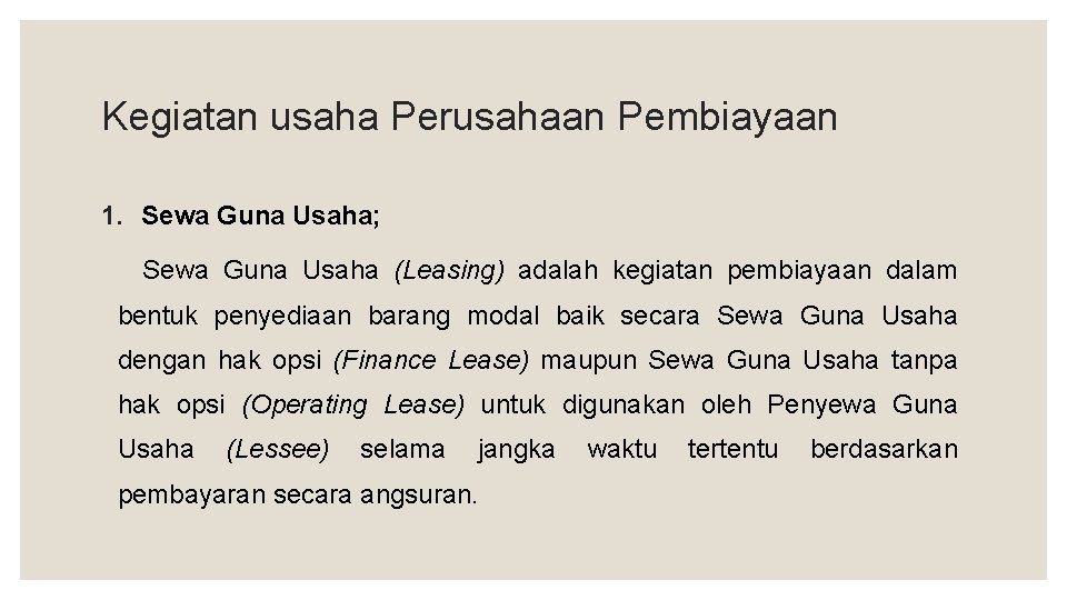 Kegiatan usaha Perusahaan Pembiayaan 1. Sewa Guna Usaha; Sewa Guna Usaha (Leasing) adalah kegiatan