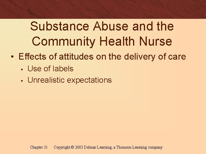 Substance Abuse and the Community Health Nurse • Effects of attitudes on the delivery