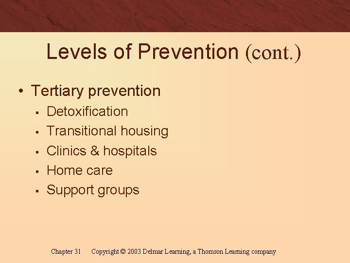 Levels of Prevention (cont. ) • Tertiary prevention § § § Detoxification Transitional housing